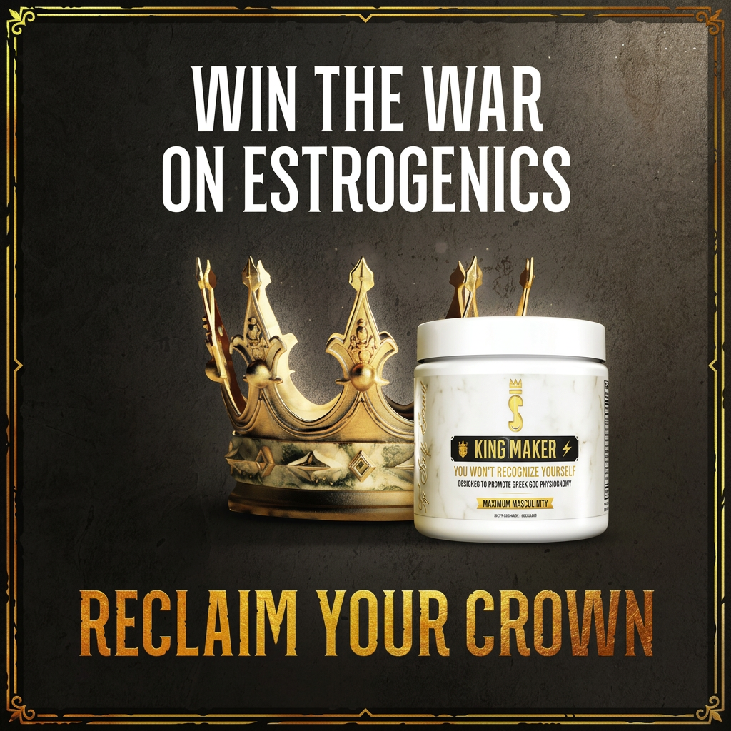 King Maker - Win the War on Estrogenics, Reclaim Your Crown