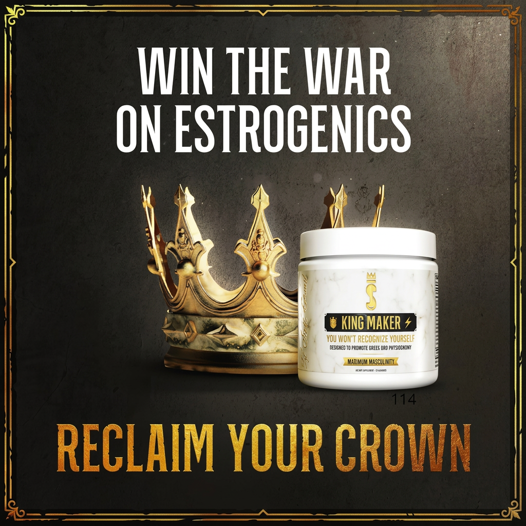 King Maker - Win the War on Estrogenics, Reclaim Your Crown